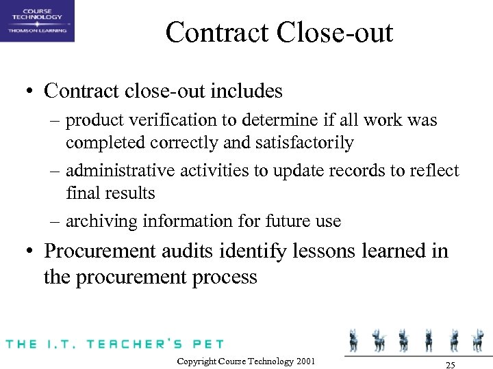 Contract Close-out • Contract close-out includes – product verification to determine if all work
