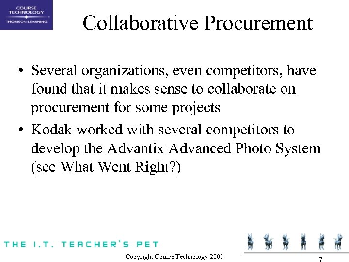 Collaborative Procurement • Several organizations, even competitors, have found that it makes sense to