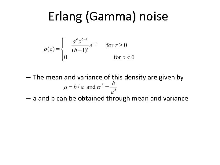 Erlang (Gamma) noise – The mean and variance of this density are given by