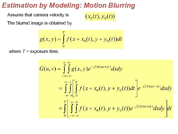 Estimation by Modeling: Motion Blurring Assume that camera velocity is The blurred image is