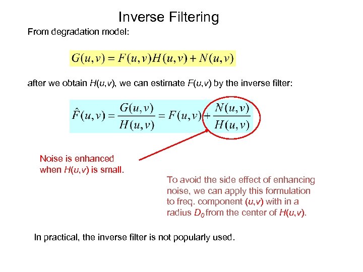 Inverse Filtering From degradation model: after we obtain H(u, v), we can estimate F(u,