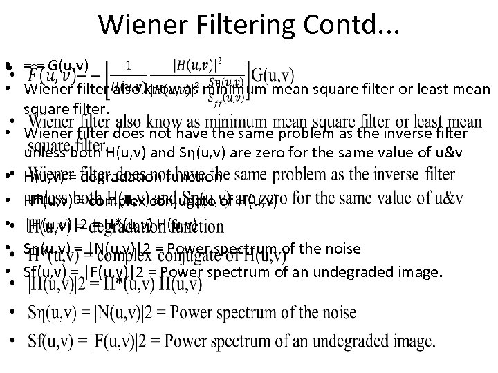 Wiener Filtering Contd. . . • = = G(u, v) • • Wiener filter