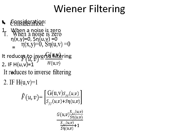 Wiener Filtering • Consideration: • 1. When a noise is zero η(x, y)=0, Sη(u,