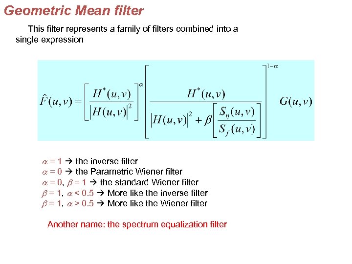 Geometric Mean filter This filter represents a family of filters combined into a single