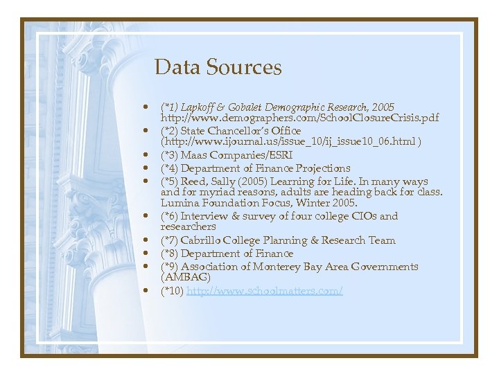 Data Sources • • • (*1) Lapkoff & Gobalet Demographic Research, 2005 http: //www.