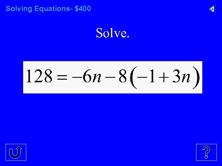 Solving Equations- $400 Solve. 