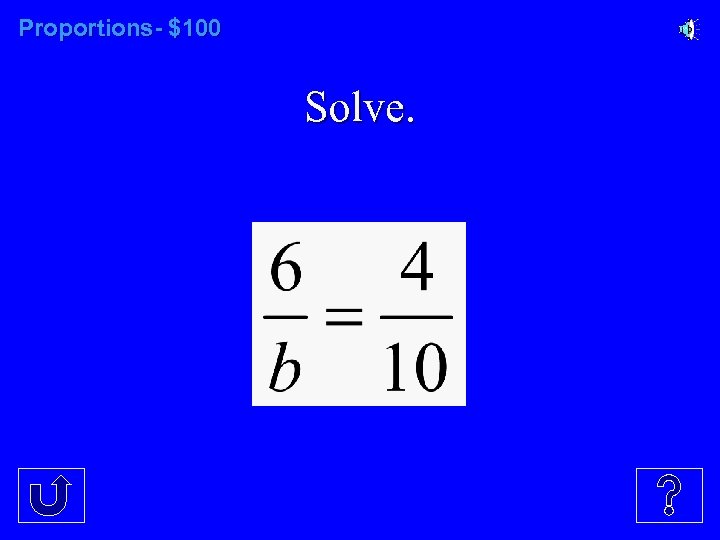 Proportions- $100 Solve. 