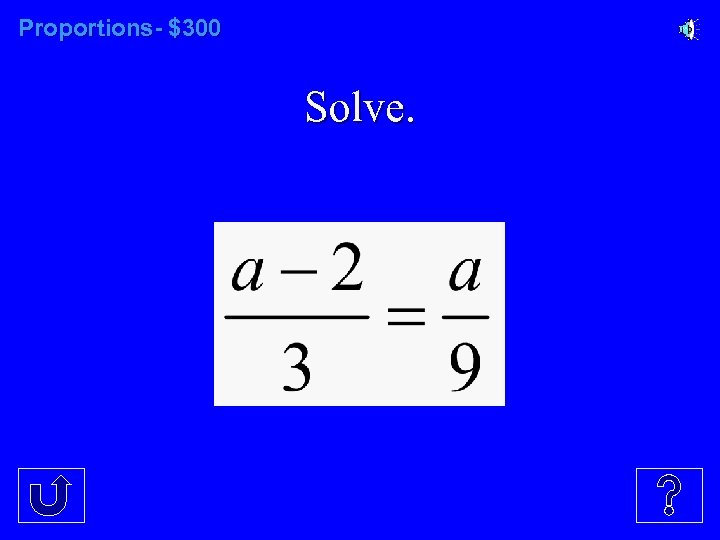 Proportions- $300 Solve. 