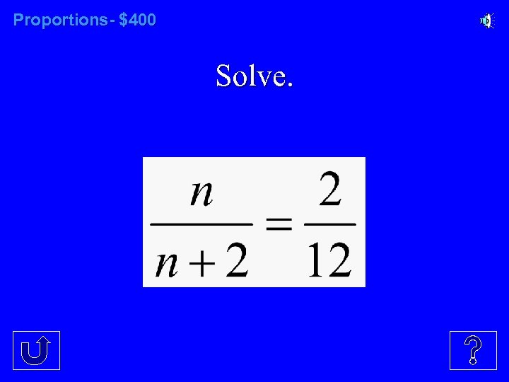 Proportions- $400 Solve. 