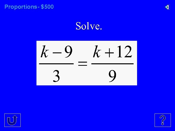 Proportions- $500 Solve. 
