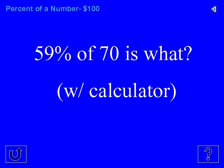 Percent of a Number- $100 59% of 70 is what? (w/ calculator) 