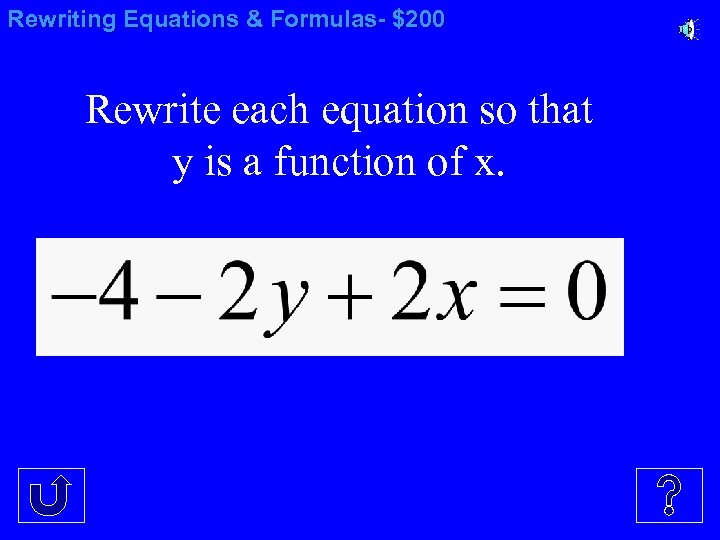 Rewriting Equations & Formulas- $200 Rewrite each equation so that y is a function