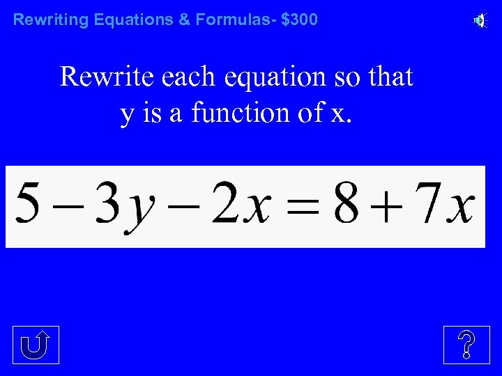 Rewriting Equations & Formulas- $300 Rewrite each equation so that y is a function
