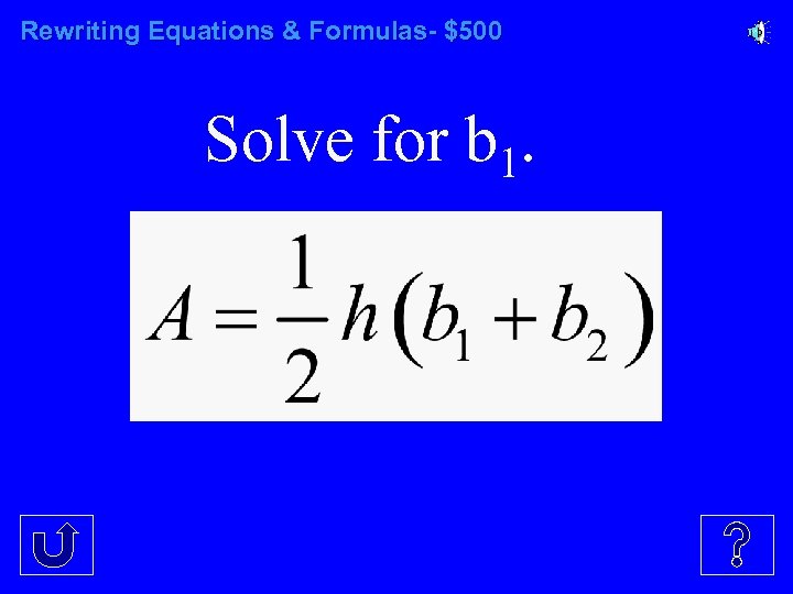 Rewriting Equations & Formulas- $500 Solve for b 1. 