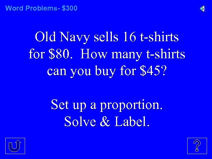 Word Problems- $300 Old Navy sells 16 t-shirts for $80. How many t-shirts can