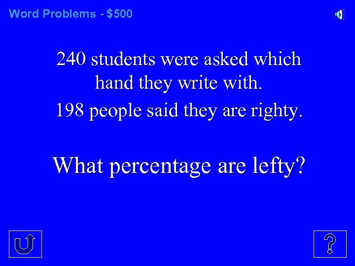 Word Problems - $500 240 students were asked which hand they write with. 198