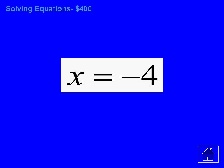 Solving Equations- $400 
