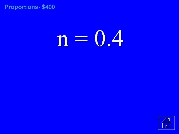 Proportions- $400 n = 0. 4 