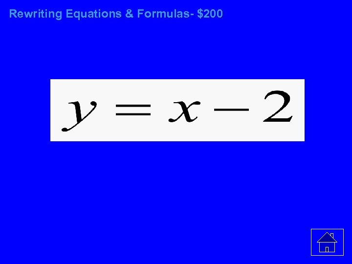 Rewriting Equations & Formulas- $200 