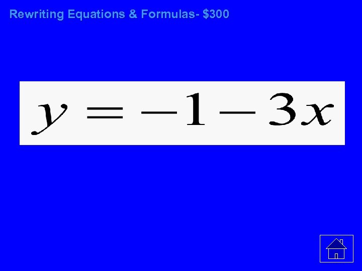Rewriting Equations & Formulas- $300 