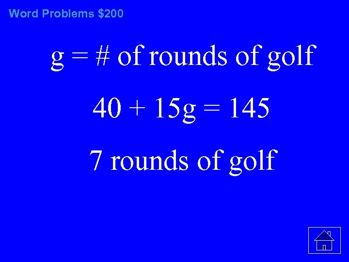 Word Problems $200 g = # of rounds of golf 40 + 15 g