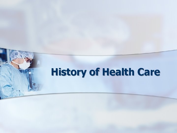 History of Health Care 