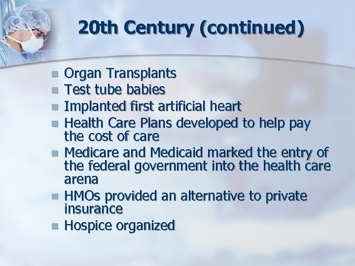20 th Century (continued) n n n n Organ Transplants Test tube babies Implanted