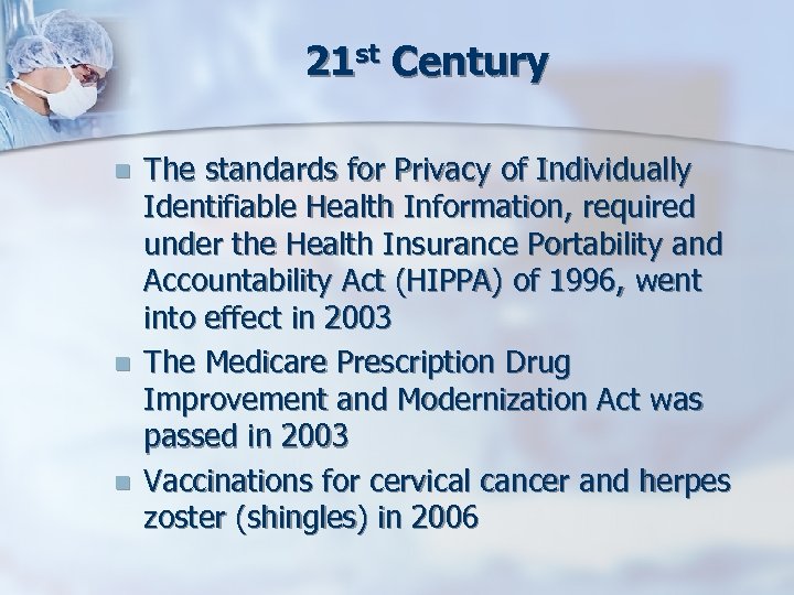 21 st Century n n n The standards for Privacy of Individually Identifiable Health
