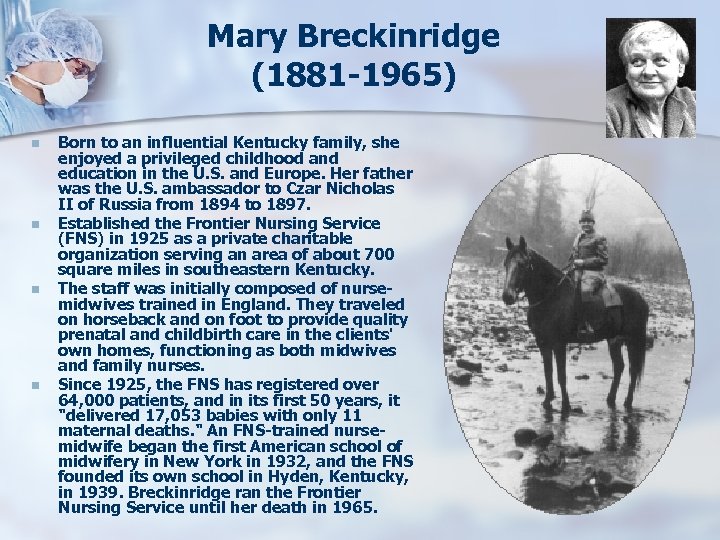 Mary Breckinridge (1881 -1965) n n Born to an influential Kentucky family, she enjoyed