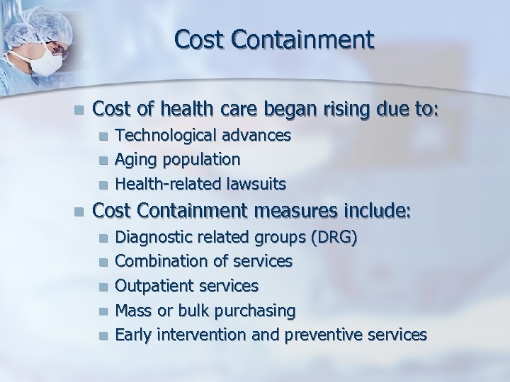 Cost Containment n Cost of health care began rising due to: n n Technological