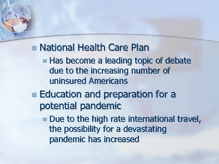 n National Health Care Plan n Has become a leading topic of debate due