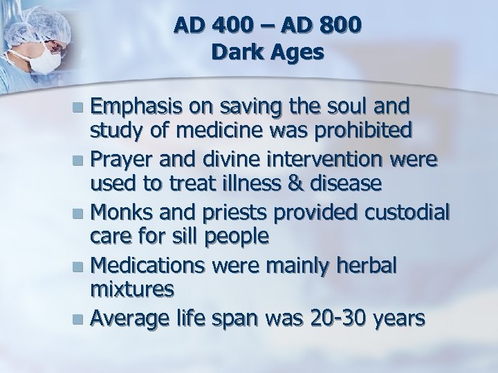 AD 400 – AD 800 Dark Ages Emphasis on saving the soul and study