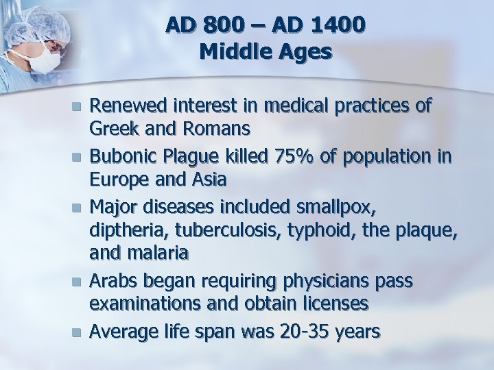 AD 800 – AD 1400 Middle Ages n n n Renewed interest in medical