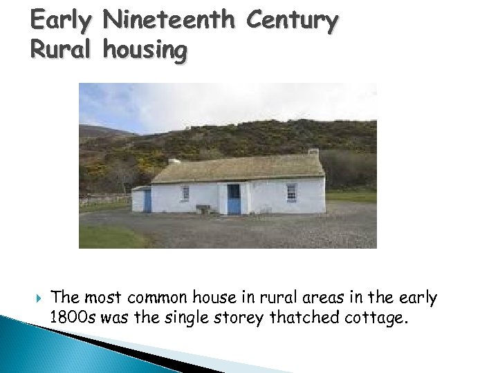 Early Rural Nineteenth Century housing The most common house in rural areas in the