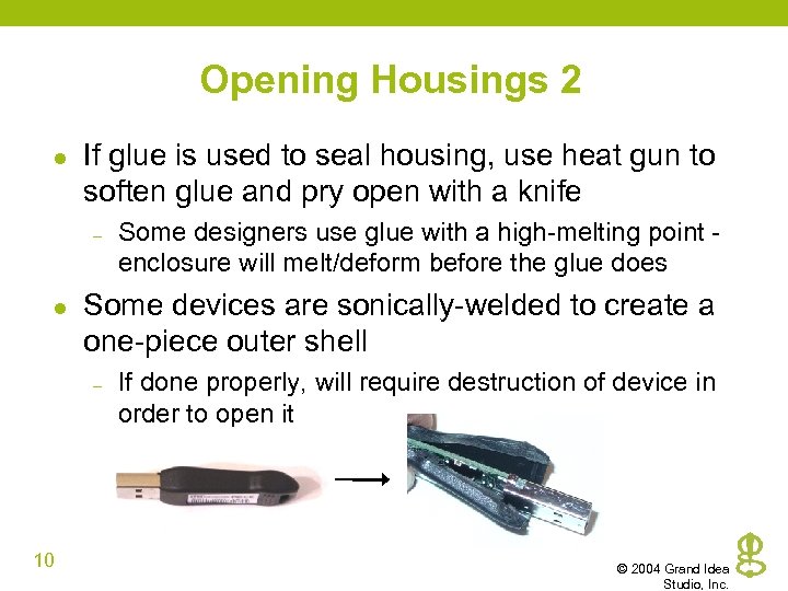 Opening Housings 2 l If glue is used to seal housing, use heat gun