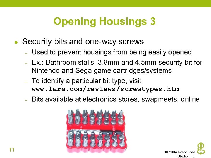 Opening Housings 3 l Security bits and one-way screws – – 11 Used to