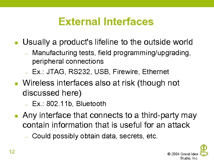 External Interfaces l Usually a product's lifeline to the outside world – – l