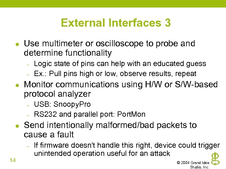 External Interfaces 3 l Use multimeter or oscilloscope to probe and determine functionality –