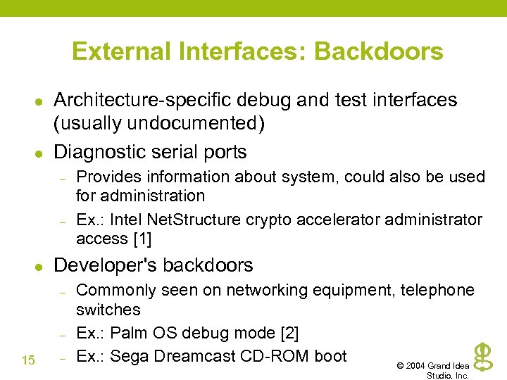 External Interfaces: Backdoors l l Architecture-specific debug and test interfaces (usually undocumented) Diagnostic serial