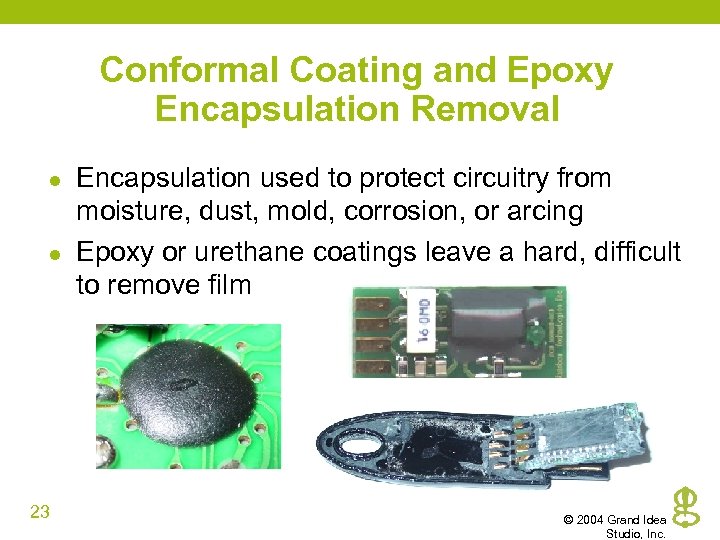 Conformal Coating and Epoxy Encapsulation Removal l l 23 Encapsulation used to protect circuitry