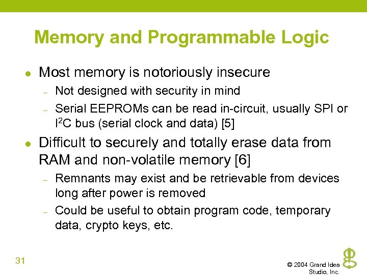 Memory and Programmable Logic l Most memory is notoriously insecure – – l Difficult