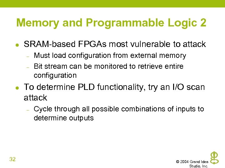 Memory and Programmable Logic 2 l SRAM-based FPGAs most vulnerable to attack – –