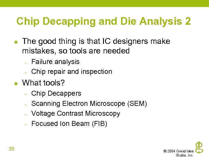 Chip Decapping and Die Analysis 2 l The good thing is that IC designers