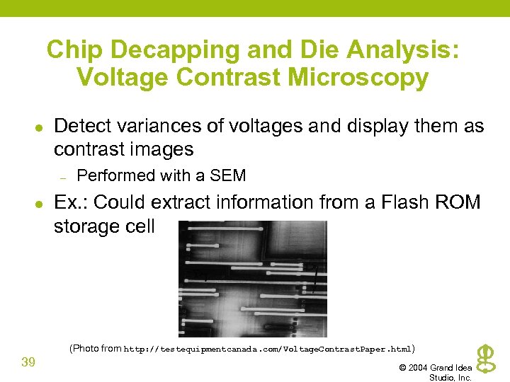 Chip Decapping and Die Analysis: Voltage Contrast Microscopy l Detect variances of voltages and