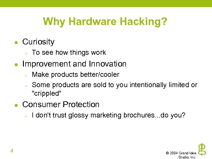 Why Hardware Hacking? l Curiosity – l Improvement and Innovation – – l Make