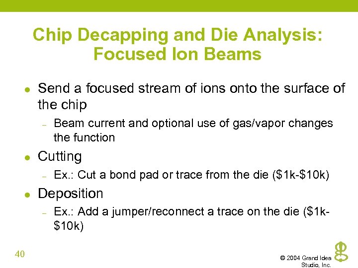 Chip Decapping and Die Analysis: Focused Ion Beams l Send a focused stream of