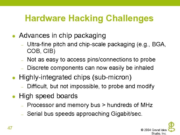 Hardware Hacking Challenges l Advances in chip packaging – – – l Highly-integrated chips