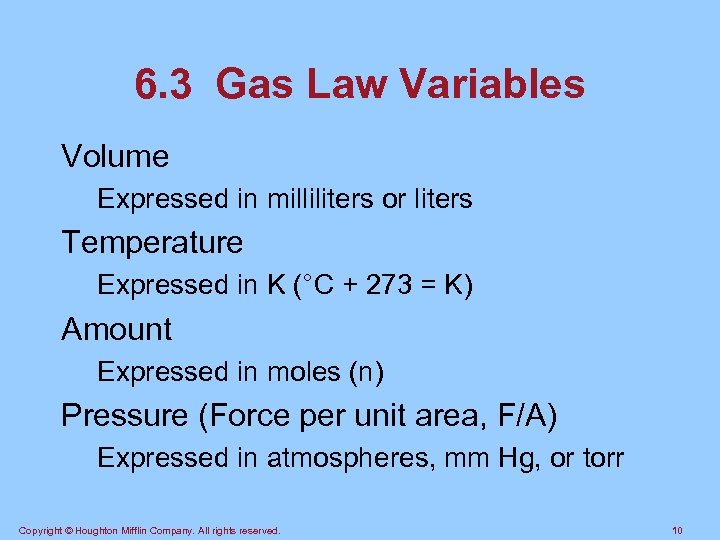 6. 3 Gas Law Variables Volume Expressed in milliliters or liters Temperature Expressed in