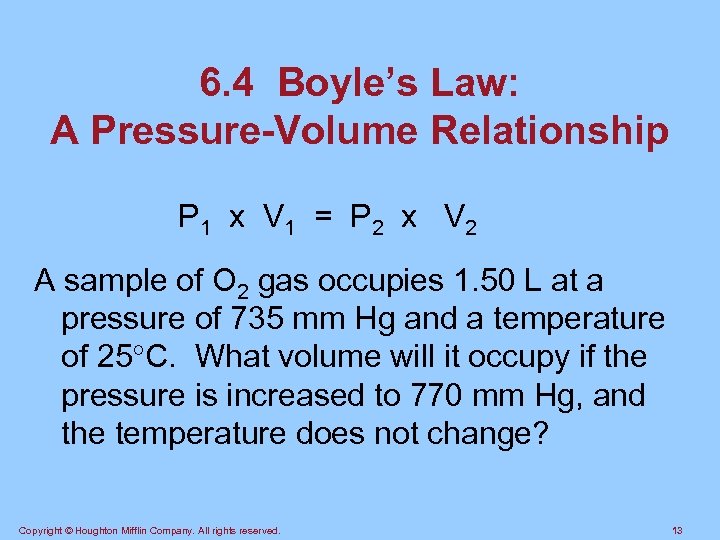 6. 4 Boyle’s Law: A Pressure-Volume Relationship P 1 x V 1 = P