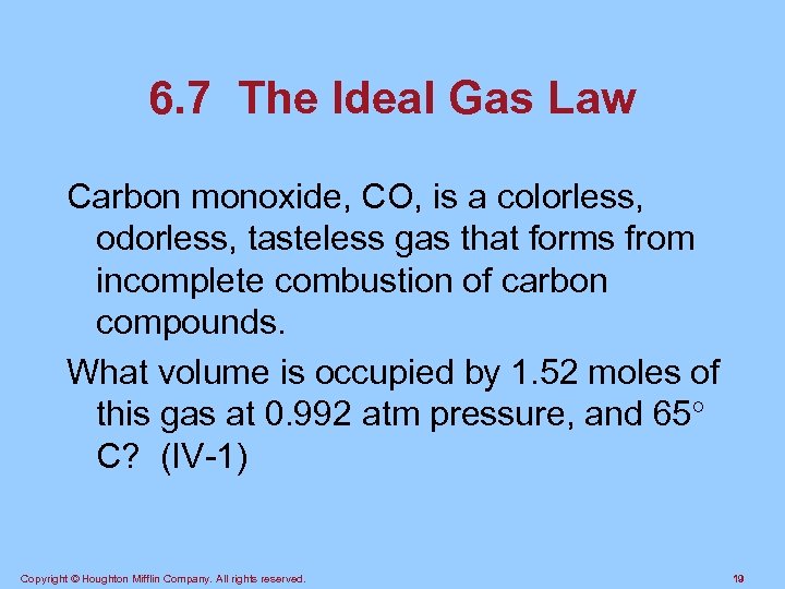 6. 7 The Ideal Gas Law Carbon monoxide, CO, is a colorless, odorless, tasteless